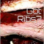 Got Ribs? 7 Easy Rib Recipes Anyone Can Do