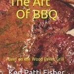 The Art Of BBQ: Beef on the Wood Pellet Grill Cookbook